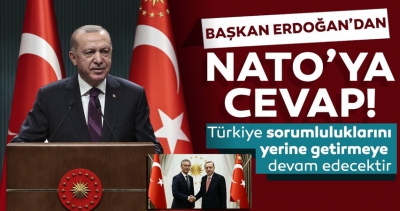 Başkan Erdoğan'dan NATO Genel Sekreteri'ne cevap: Türkiye sorumluluklarını yerine getirmeye devam edecektir 