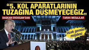 Başkan Erdoğan'dan önemli açıklamalar: 5. kol aparatlarının tuzağına düşmeyeceğiz. 
