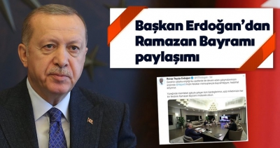 Başkan Erdoğan'dan Ramazan Bayramı paylaşımı.