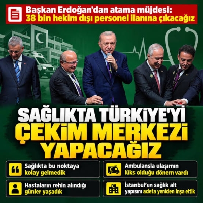 Başkan Erdoğan'dan sağlıkta atama müjdesi: 38 bin personel alımı yapılacak