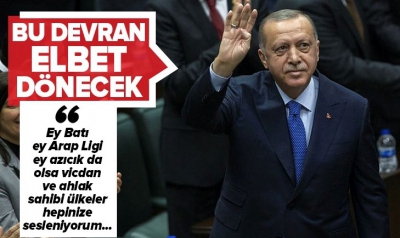 Başkan Erdoğan'dan sert sözler: Ey Batı, ey Arap Ligi....