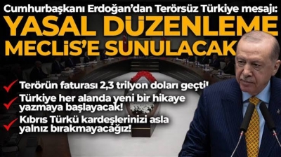 Başkan Erdoğan'dan Terörsüz Türkiye mesajı: Yasal düzenleme Meclis'e sunulacak