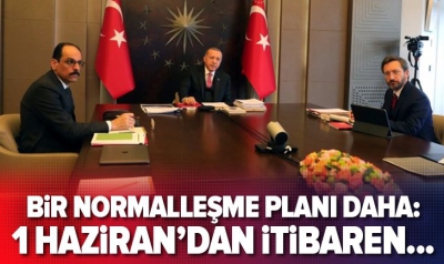 Başkan Erdoğan’ın masasında! Koronavirüs sonrası bir normalleşme planı daha: 1 Haziran'dan itibaren.....
