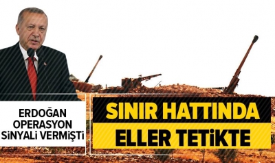 Başkan Erdoğan'ın operasyon mesajı sonrası sınırda hareketlilik..