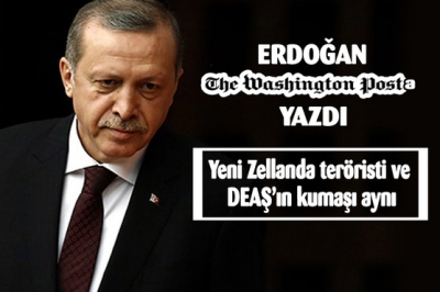 Başkan Erdoğan Washington Post'a yazdı: Yeni Zelandateröristi ve DEAŞ'ın kumaşı aynı.