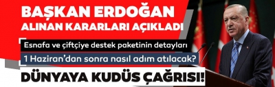 Başkan Recep Tayyip Erdoğan yeni müjdeleri son dakika olarak açıkladı! Esnafa verilecek destekler neler? 1 Haziran sonrası ne olacak? 