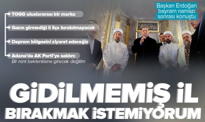 Başkan Recep Tayyip Erdoğan, bayram namazı sonrası açıklamalarda bulundu: Gidilmemiş il bırakmak istemiyorum