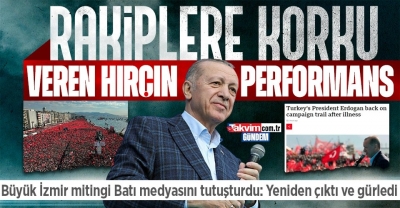 Başkan Recep Tayyip Erdoğan'ın İzmir mitingi Batı'yı panikletti! Rakiplere korku veren hırçın bir performans