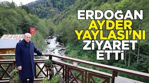  Başkan Recep Tayyip Erdoğan baba ocağı Rize'de! Önce komşularıyla sohbet ardından Ayder Yaylası .