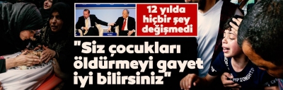 Başkan Recep Tayyip Erdoğan: Siz çocuk öldürmeyi iyi bilirsiniz.