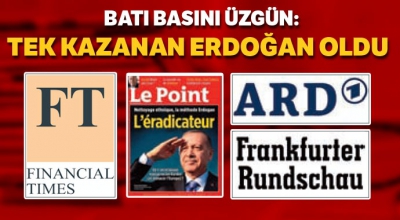 Batı basını üzgün: Erdoğan'ın zaferi Avrupa'nın fiyaskosu..