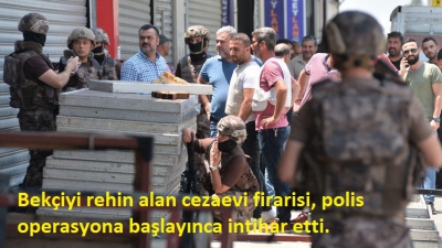 Bekçiyi rehin alan cezaevi firarisi, polis operasyona başlayınca intihar etti..