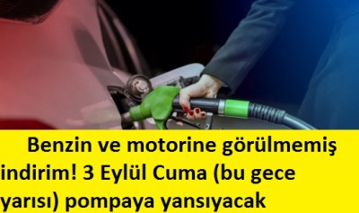 Benzin ve motorine görülmemiş indirim! 3 Eylül Cuma (bu gece yarısı) pompaya yansıyacak