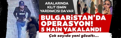 Beyoğlu'ndaki terör saldırısına ilişkin 5'i Bulgaristan’da 13 zanlı daha yakalandı 