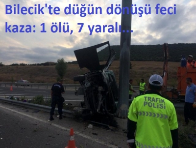 Bilecik'te düğün dönüşü feci kaza: 1 ölü, 7 yaralı.