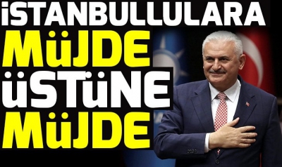 Binali Yıldırım'dan İstanbullulara müjde üstüne müjde!.