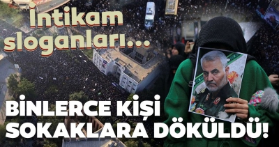 Binlerce kişi sokaklara dökülerek, 'ABD'ye ölüm' sloganları atıyor ve intikam için bağırıyor.