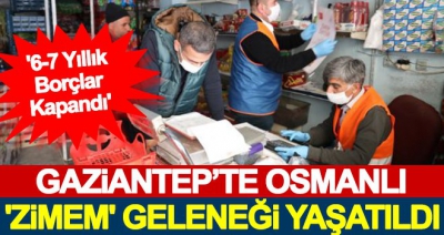 Bir Osmanlı geleneği 'Zimem Defteri' projesiyle Gaziantep'te 22 mahallede 200 bakkaldaki borçlar ödendi.