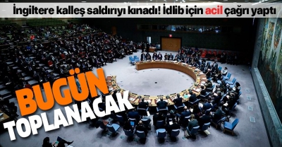 Birleşmiş Milletler Güvenlik Konseyi (BMGK) İdlib'de artan gerginliği görüşmek üzere bugün acil toplanacak.