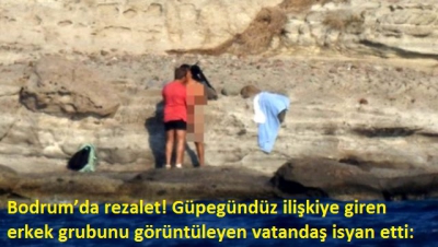 Bodrum'da güpegündüz ilişkiye giren erkek grubunu görüntüleyen vatandaş isyan etti: Kadına çocuğa aldırmadan grup olarak ilişkiye giriyorlar....