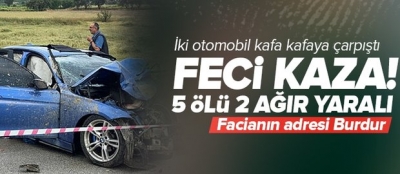 Burdur'da feci kaza! Ortalık savaş alanına döndü: 5 ölü, 5 yaralı