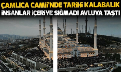 Büyük Çamlıca Camii’ne binlerce genç akın etti