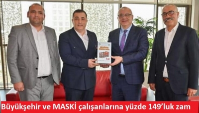 Büyükşehir ve MASKİ çalışanlarına yüzde 149’luk zam 