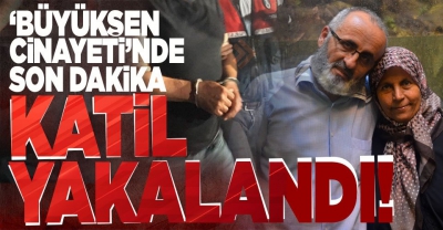 Büyükşen çifti cinayetinde flaş gelişme: Katil yakalandı!