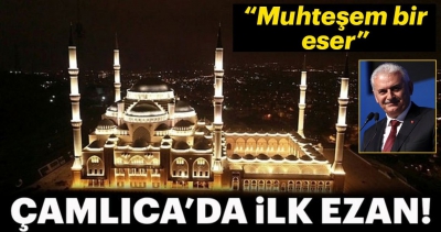 Çamlıca Cami'de ilk ezan okundu.