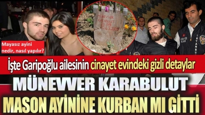 Cem Garipoğlu gibiler Osmanlı'da da vardı: Münevver Karabulut cinayetine yol açan Mayasız Ayin nedir? 