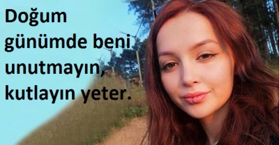 Ceren'in ölümünün ardından ortaya çıkan acı gerçek: Doğum günümde beni unutmayın, kutlayın yeter..