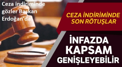 Ceza indiriminde gözler, Başkan Erdoğan'da!...