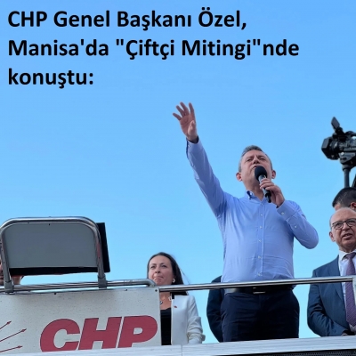 CHP Genel Başkanı Özel, Manisa'da 
