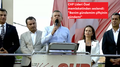 CHP Lideri Özel memleketinden seslendi: 