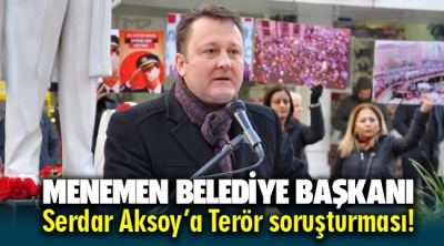 CHP 'terör'den vazgeçmiyor! Menemen Belediye Başkanı Serdar Aksoy'a terör soruşturması!..