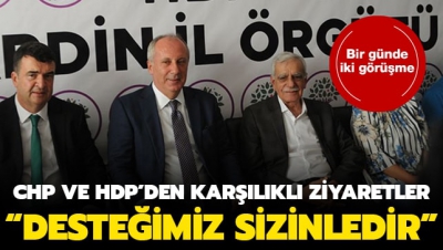 CHP ve HDP'den karşılıklı ziyaretler... Muharrrem İnce'den Ahmet Türk'e: Desteğimiz sizinle