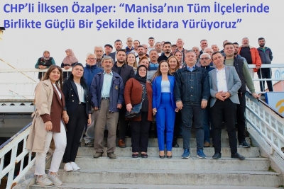 CHP’li İlksen Özalper: “Manisa’nın Tüm İlçelerinde Birlikte Güçlü Bir Şekilde İktidara Yürüyoruz”