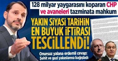 CHP'nin '128 milyar dolar' yalanı tescillendi: Berat Albayrak'a tazminat ödeyecekler