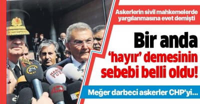 CHP'nin askerlerin sivil mahkemelerde yargılanmasına önce evet diyip sonra reddetmesinin sebebi ortaya çıktı!.