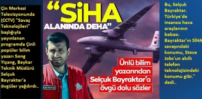 Çinli popüler bilim yazarı Song Yiçang'dan Selçuk Bayrak'tar'a büyük övgü: SİHA alanında deha