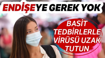 Corona virüsü Türkiye'ye de uzandı yetkililer vatandaşları uyardı: Hiçbir virüs tedbirden güçlü değil.