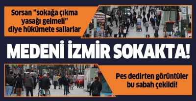 Coronavirüsü vaka sayısında 2. olan İzmir'de şoke eden görüntüler!