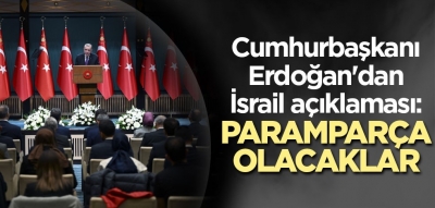 Cumhurbaşkanı Erdoğan: 'Netanyahu nereye kaçar bilemiyorum'