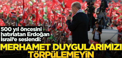 Cumhurbaşkanı Erdoğan: İsrail'i dünyaya savaş suçlusu ilan edeceğiz