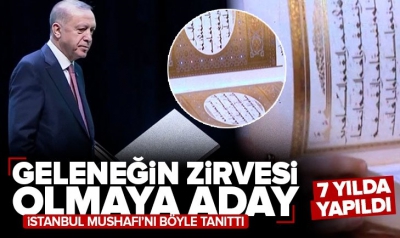 Cumhurbaşkanı Erdoğan İstanbul Mushafı'nı tanıttı: Medeniyetimizin yeni sembolü