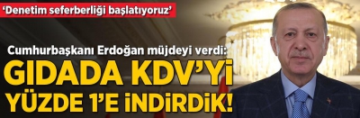 Cumhurbaşkanı Erdoğan'dan KDV müjdesi! Temel gıda ürünlerinde yüzde 8 olan KDV yüzde 1'e indirildi
