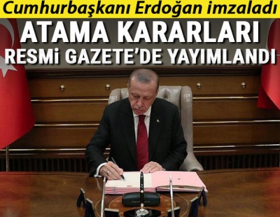 Cumhurbaşkanı Erdoğan imzayı attı görevde alma ve atamalar var.