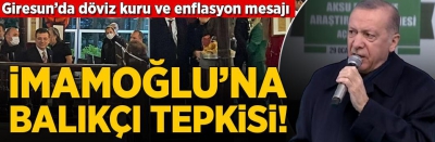 Cumhurbaşkanı Erdoğan'dan İmamoğlu'na 'balıkçı' tepkisi: Birileri kafayı bulmaya gidiyor, halkınla beraber olacaksın 