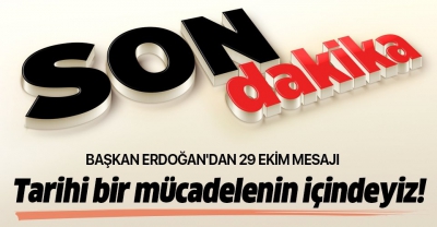 Cumhurbaşkanı Erdoğan'dan 29 Ekim mesajı