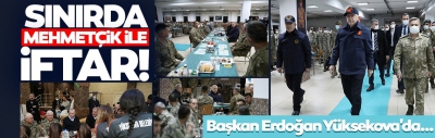 Cumhurbaşkanı Erdoğan'dan Mehmetçiğe iftar sürprizi
